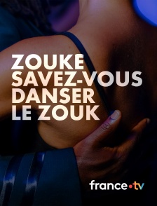 france.tv - Zouké, savez-vous danser le zouk