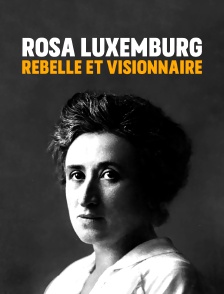 Rosa Luxemburg, rebelle et visionnaire