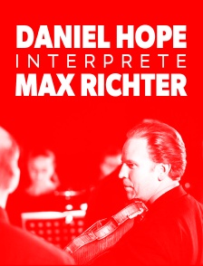 Daniel Hope interprète Max Richter