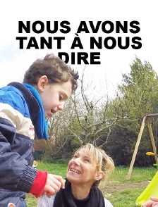 Nous avons tant à nous dire