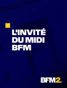 BFM2 - L'invité du Midi BFM