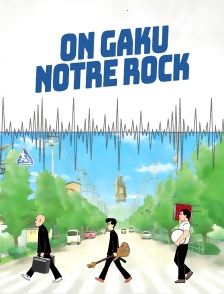 On-Gaku : Notre rock !