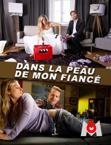 M6 - Dans la peau de mon fiancé
