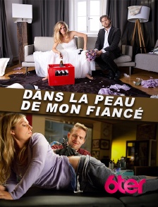 6ter - Dans la peau de mon fiancé