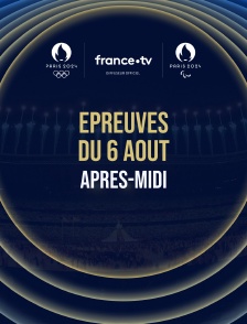 Paris 2024 - Epreuves du 6 août : Session d'après-midi