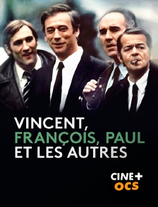 CINÉ Cinéma - Vincent, François, Paul et les autres (version restaurée)