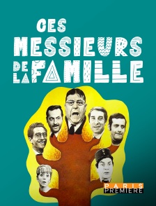 Paris Première - Ces messieurs de la famille