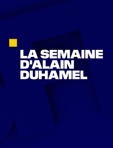 La semaine d'Alain Duhamel