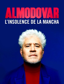 Almodovar, l'insolent de la Mancha