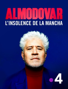 France 4 - Almodovar, l'insolent de la Mancha
