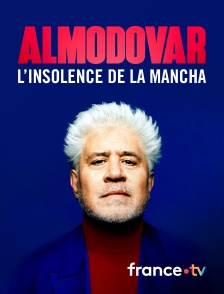 France.tv - Almodovar, l'insolent de la Mancha