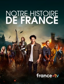 france.tv - Notre Histoire de France