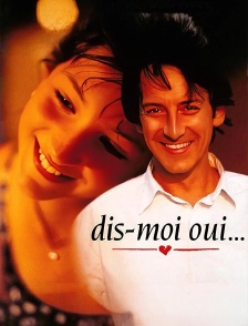 Dis-moi oui...