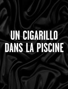 Un cigarillo dans la piscine