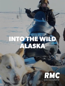 RMC Découverte - INTO THE WILD: ALASKA