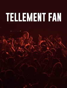 Tellement fan