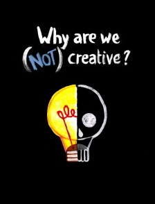 Why Are We Not Creative ?