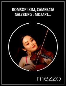 Mezzo - Bomsori Kim, Camerata Salzburg : Mozart, Concerto pour violon 3