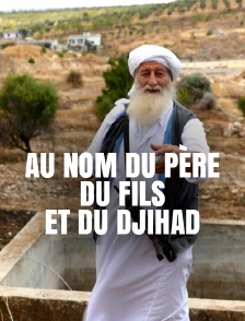 Au nom du père, du fils et du djihad
