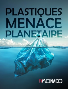 TV Monaco - Plastiques, Menace Planétaire