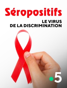 Séropositifs, le virus de la discrimination