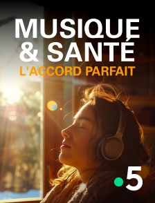 France 5 - Musique et santé, l'accord parfait