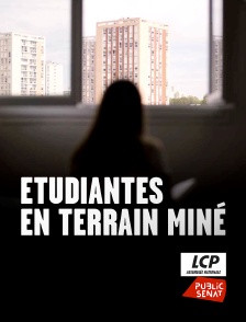 LCP Public Sénat - Etudiantes en terrain miné