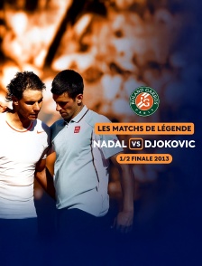 Match de légende 2013 : les meilleurs moments de la 1/2 finale Rafael Nadal vs Novak Djokovic