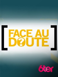 6ter - Face au doute
