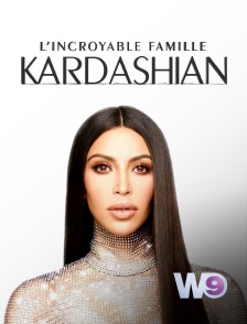 W9 - L'incroyable Famille Kardashian