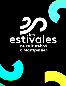 Les estivales de Culturebox à Montpellier