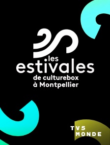 TV5MONDE - Les estivales de Culturebox à Montpellier