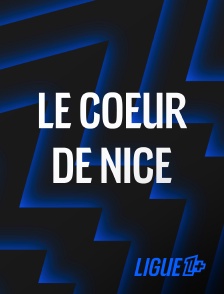 Ligue 1+ - Le coeur de Nice