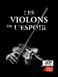 LCP Public Sénat - Les violons de l'espoir