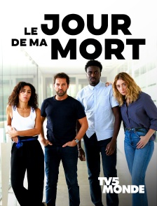 TV5MONDE - Le jour de ma mort