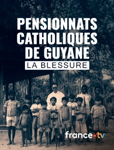 france.tv - Pensionnats catholiques de Guyane, la blessure