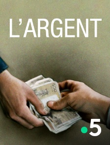 France 5 - L'argent