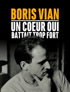 Boris Vian, un coeur qui battait trop fort