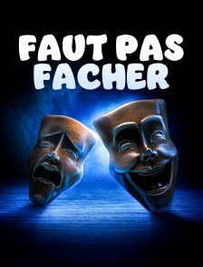 Faut pas fâcher