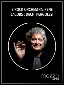 Mezzo Live HD - B'Rock Orchestra, René Jacobs : Bach, Pergolesi