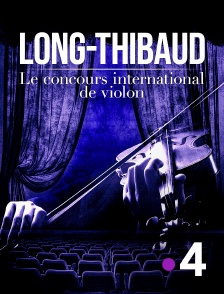 France 4 - Long-Thibaud : le concours international de violon