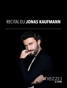 Mezzo Live HD - Jonas Kaufmann en récital en replay