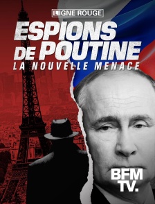 BFMTV - Espions de Poutine : la nouvelle menace