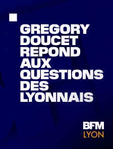 BFM Lyon Métropole - Emission spéciale : Grégory Doucet répond aux questions des Lyonnais