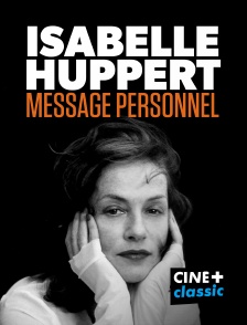 CINE+ Classic - Isabelle Huppert, message personnel