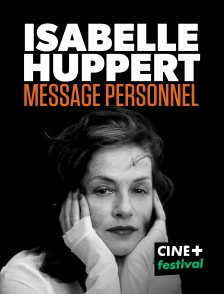 CINE+ Festival - Isabelle Huppert, message personnel