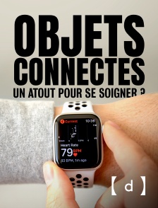 France TV Docs - Objets connectés, un atout pour se soigner ?