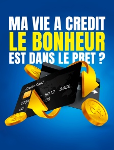 Ma vie à crédit : le bonheur est dans le prêt ?