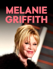 Melanie Griffith : Sortir des griffes de Hollywood