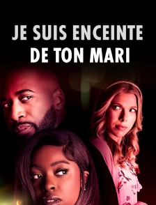 Je suis enceinte de ton mari